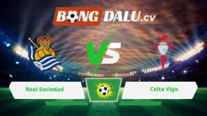 Soi kèo bóng đá Real Sociedad vs Celta Vigo 00h30 ngày 26/01/2026 – La Liga