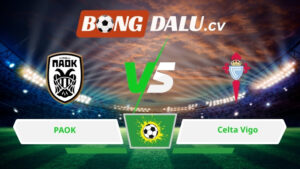 Soi kèo bóng đá PAOK vs Celta Vigo 00h45 ngày 20/02/2026 – Europa League