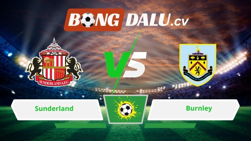 Soi kèo bóng đá Sunderland vs Burnley 03h00 ngày 03/02/2026 – Ngoại hạng Anh