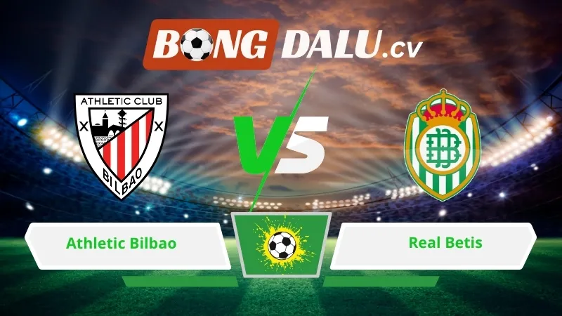 Soi kèo bóng đá Athletic Bilbao vs Real Betis 00h30 ngày 23/03/2026 – La Liga