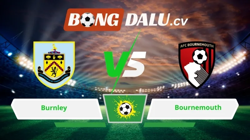 Soi kèo bóng đá Burnley vs Bournemouth 22h00 ngày 14/03/2026 – Ngoại hạng Anh