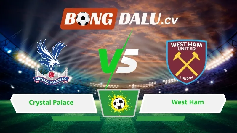 Soi kèo bóng đá Crystal Palace vs West Ham 02h00 ngày 21/04/2026