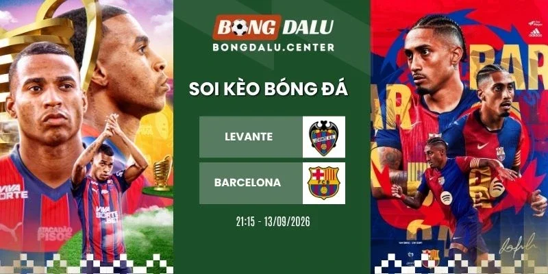 Tỷ lệ kèo Levante vs Barcelona - La Liga, 13/09/2026