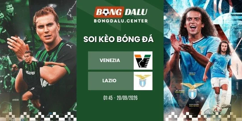 Tỷ lệ kèo Venezia vs Lazio - Serie A, 20/09/2026